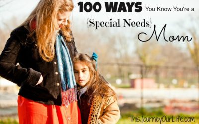 100 Ways You Know You’re A {Special Needs} Mom